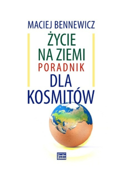 Życie na ziemi Poradnik dla kosmitów