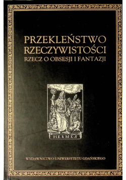 Przekleństwo rzeczywistości rzecz o obsesji i fantazji