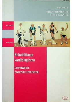 Rehabilitacja kardiologiczna Stosowanie ćwiczeń fizycznych
