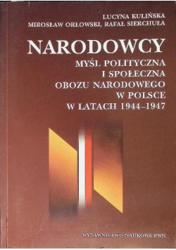 Narodowcy Myśl polityczna i społeczna obozu narodowego w Polsce w latach 1944 - 1947