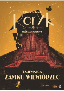 Tajemnica zamku Wiewiórzec. Roryk. Nieśmiały detektyw Tom 3
