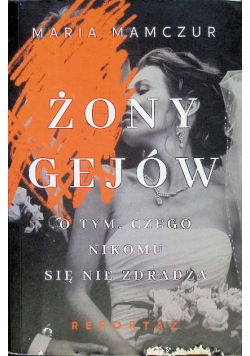 Żony gejów O tym czego nikomu się nie zdradza