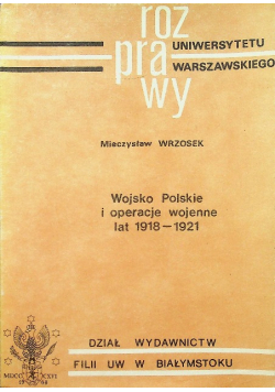 Wojsko Polskie i operacje wojenne lat 1918-1921