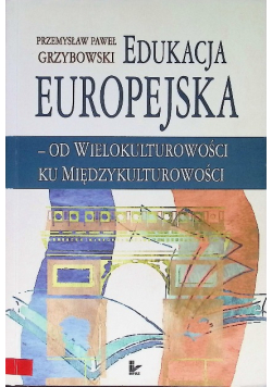 Edukacja Europejska od wielokulturowości ku międzykulturowości
