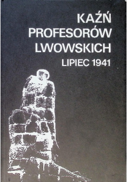 Kaźń profesorów Lwowskich lipiec 1941