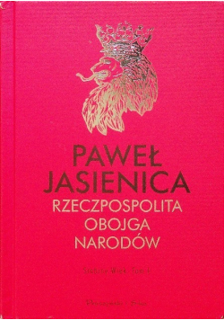 Rzeczpospolita Obojga Narodów Srebrny wiek Tom 1