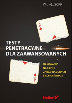 Testy penetracyjne dla zaawansowanych Hakowanie najlepiej zabezpieczonych sieci na świecie
