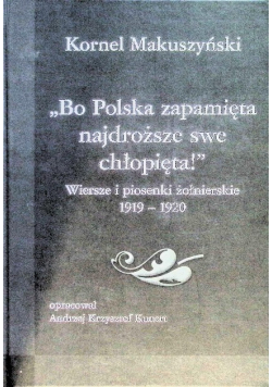 Bo Polska zapamięta Wiersze i piosenki żołnierskie