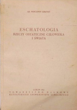 Eschatologia Rzeczy ostateczne człowieka i świata
