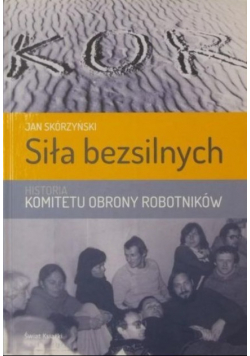 Siła bezsilnych. Historia komitetu obrony robotników