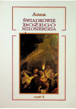 Świadkowie Bożego Miłosierdzia Część 2