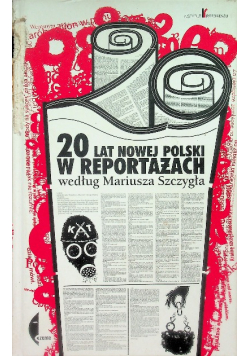 20 lat nowej Polski w reportażach według Mariusza Szczygła