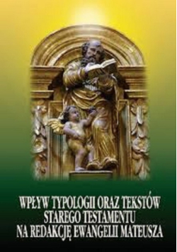 Wpływ teologii oraz tekstów starego testamentu na redakcję ewangelii Mateusza