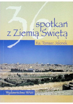 36 spotkań z Ziemią Świętą