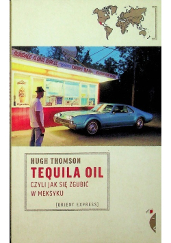 Tequila oil czyli jak się zgubić w Meksyku