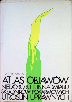 Atlas objawów niedoboru lub nadmiaru składników pokarmowych u roślin uprawnych