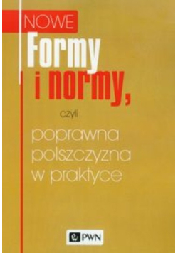 Formy i normy czyli poprawna polszczyzna w praktyce