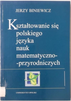 Kształtowanie się polskiego języka nauk matematyczno-przyrodniczych