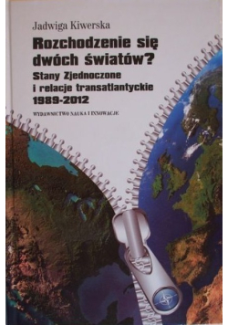 Rozchodzenie się dwóch światów Stany Zjednoczone i relacje transatlantyckie 1989 - 2012