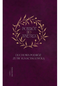 Powrót do wnętrza. Duchowa podróż ze św. Ignacym Loyolą