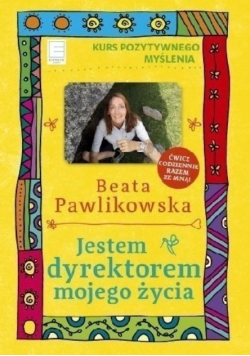 Kurs pozytywnego myślenia Jestem dyrektorem mojego życia