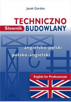 Słownik techniczno-budowlany angielsko-polski polsko-angielski