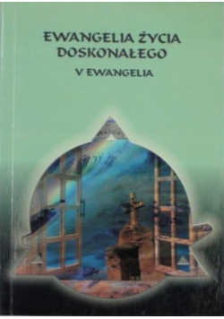 Ewangelia życia doskonałego Piąta ewangelia