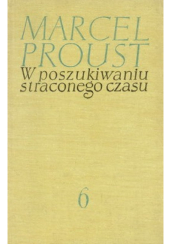 W poszukiwaniu straconego czasu Tom VI