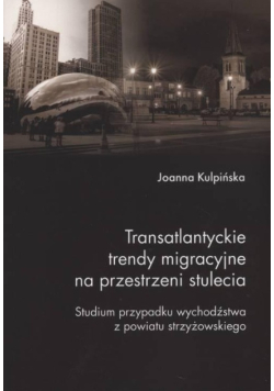 Transatlantyckie trendy migracyjne na przestrzeni stulecia