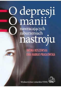 O depresji o manii o nawracających zaburzeniach nastroju