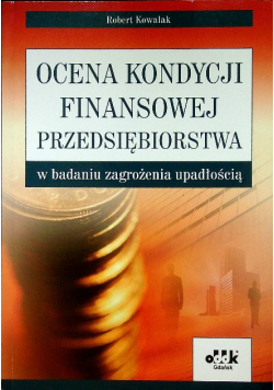 Ocena kondycji finansowej przedsiębiorstwa w badaniu zagrożenia upadłością