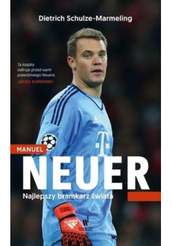 Manuel Neuer. Najlepszy bramkarz świata