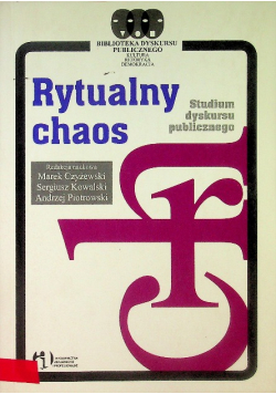 Rytualny chaos Studium dyskursu publicznego