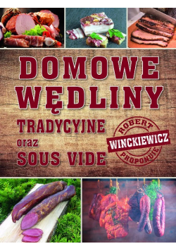 Domowe wędliny tradycyjne oraz sous vide