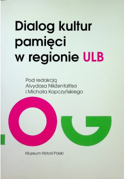 Dialog kultur pamięci w regionie ULB