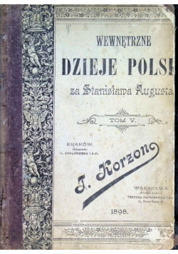 Wewnętrzne dzieje Polski za Stanisława Augusta Tom 5 1897 r.