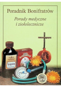 Poradnik Bonifratrów Porady medyczne i ziołolecznicze