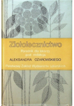 Ziołolecznictwo Poradnik dla lekarzy