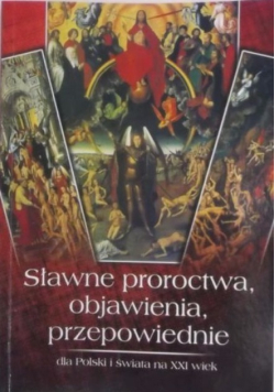 Sławne proroctwa, objawienia, przepowiednie