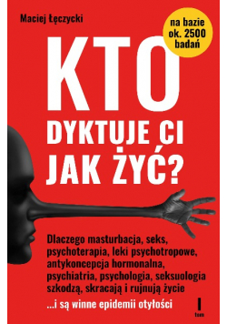 Kto dyktuje ci jak żyć Tom I