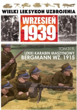 Wielki Leksykon Uzbrojenia Tom 319 Lekki karabin maszynowy BERGMANN wz. 1915