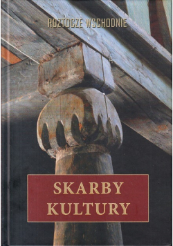 Skarby kultury Roztocze wschodnie