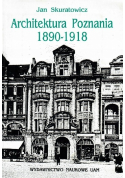 Architektura Poznania 1890  - 1918