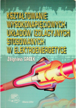 Kształtowanie wysokonapięciowych układów izolacyjnych stosowanych w elektroenergetyce