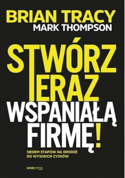 Stwórz teraz wspaniałą firmę