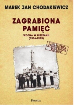 Zagrabiona pamięć Wojna w Hiszpanii 1936 - 1939
