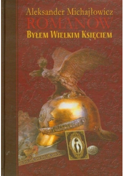 Romanow Byłem wielkim księciem