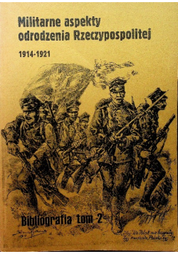 Militarne aspekty odrodzenia rzeczypospolitej Tom 2
