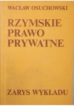 Rzymskie prawo prywatne Zarys wykładu