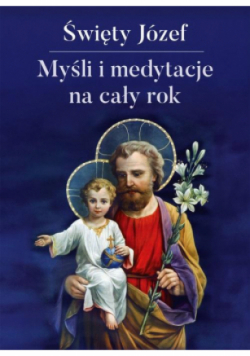 Święty Józef Myśli i medytacje na cały rok